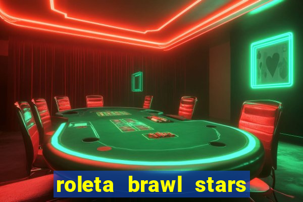 roleta brawl stars 2024 84 brawlers